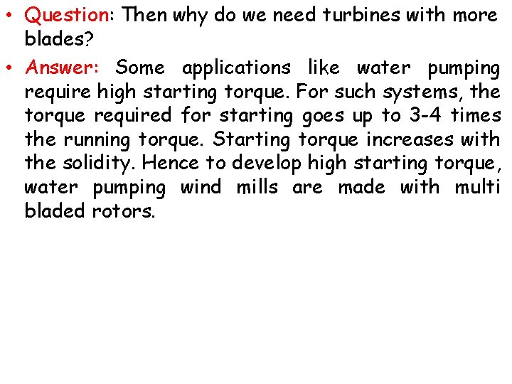  • Question: Then why do we need turbines with more blades? • Answer: