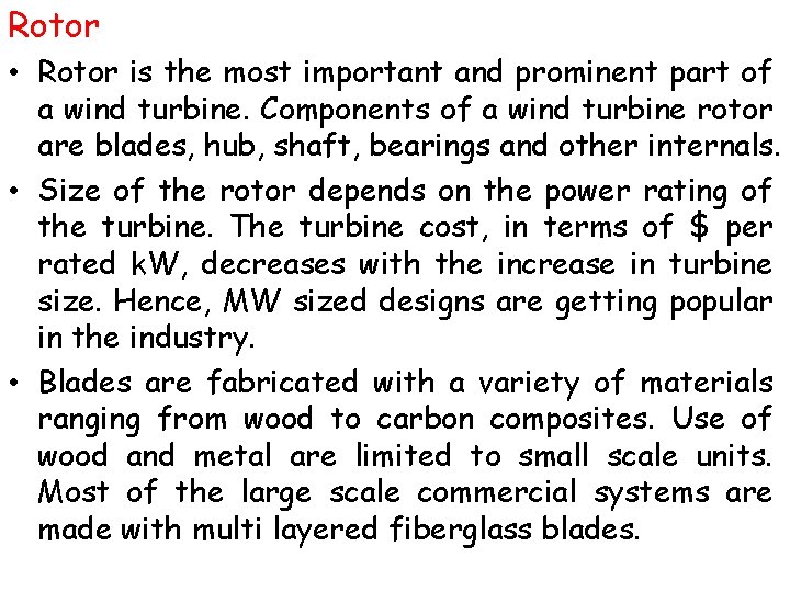 Rotor • Rotor is the most important and prominent part of a wind turbine.