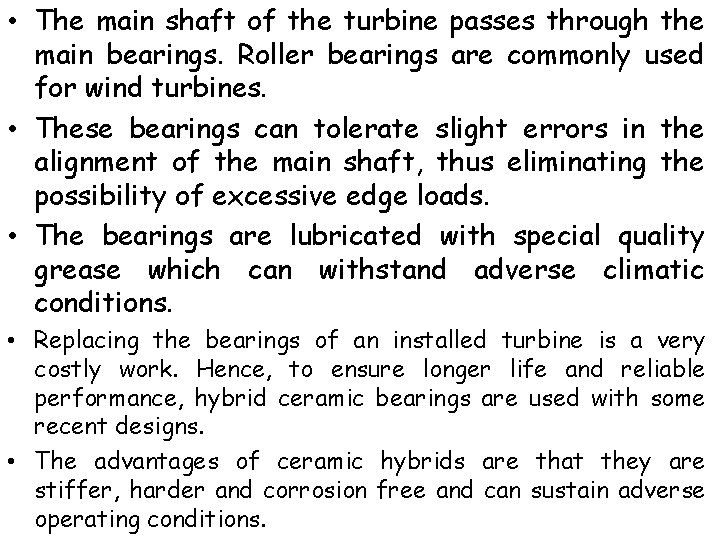  • The main shaft of the turbine passes through the main bearings. Roller