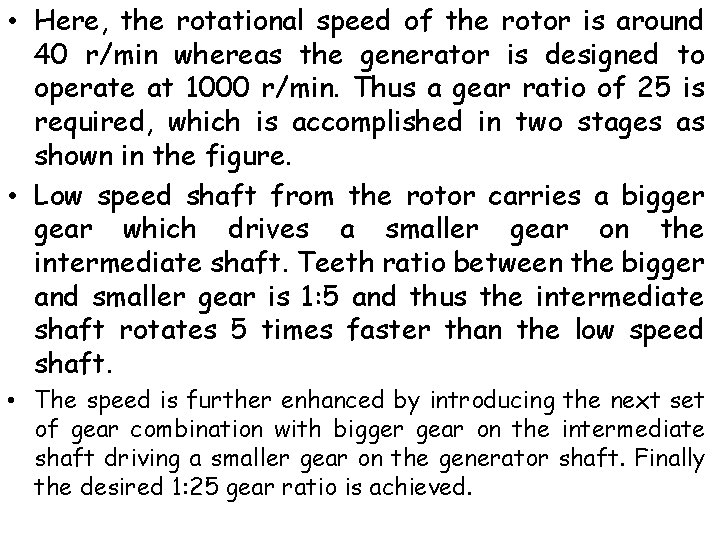  • Here, the rotational speed of the rotor is around 40 r/min whereas