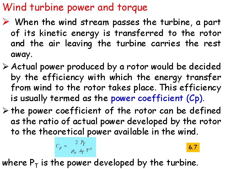 Wind turbine power and torque Ø When the wind stream passes the turbine, a