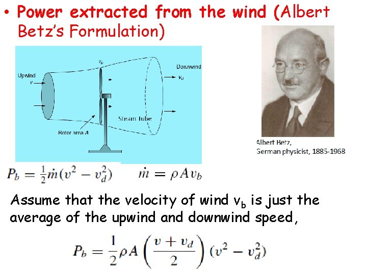  • Power extracted from the wind (Albert Betz’s Formulation) Assume that the velocity