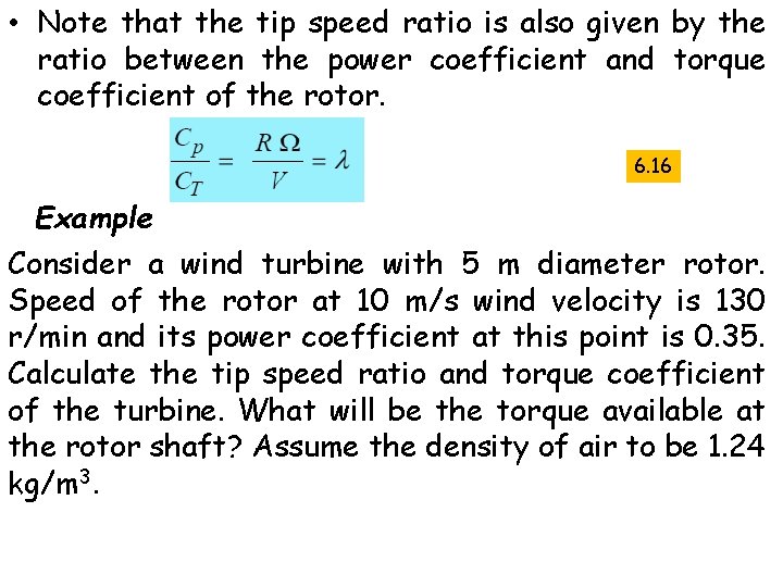  • Note that the tip speed ratio is also given by the ratio