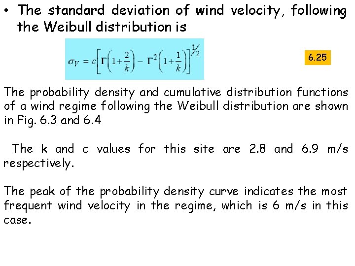  • The standard deviation of wind velocity, following the Weibull distribution is 6.