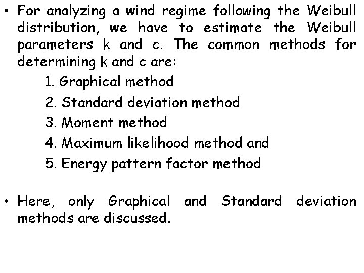  • For analyzing a wind regime following the Weibull distribution, we have to