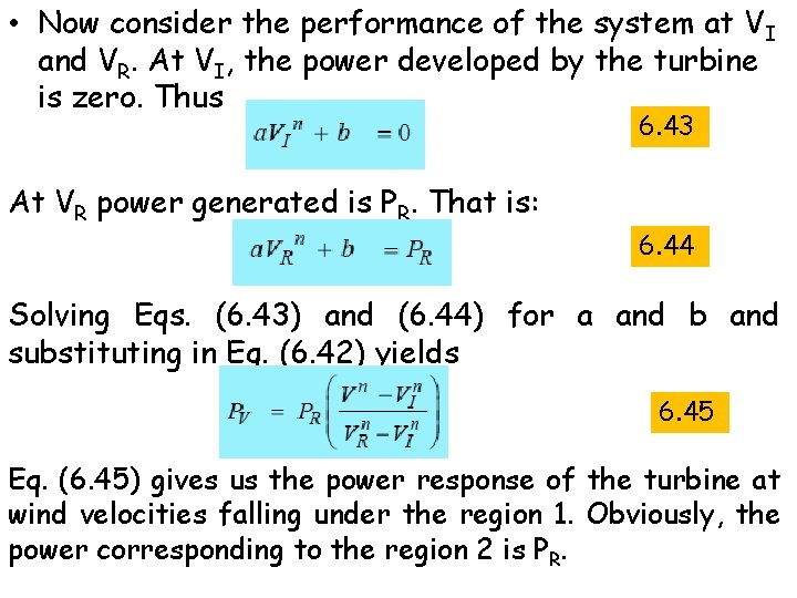  • Now consider the performance of the system at VI and VR. At