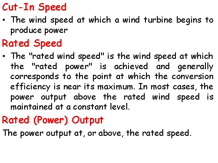 Cut-In Speed • The wind speed at which a wind turbine begins to produce