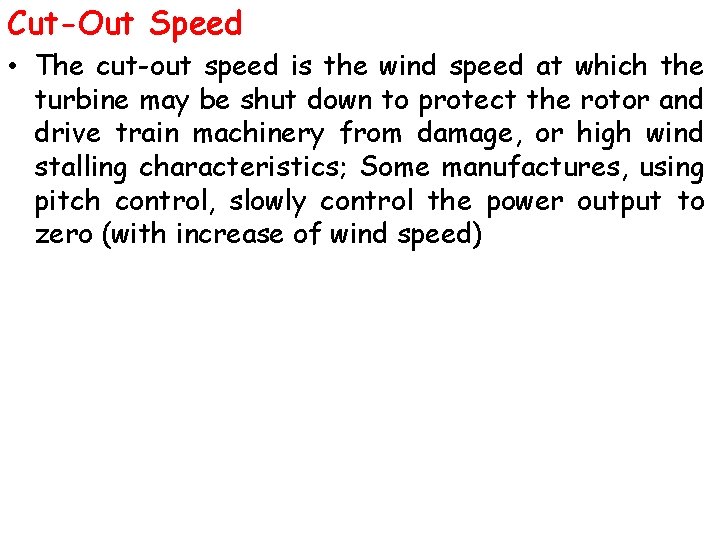 Cut-Out Speed • The cut-out speed is the wind speed at which the turbine