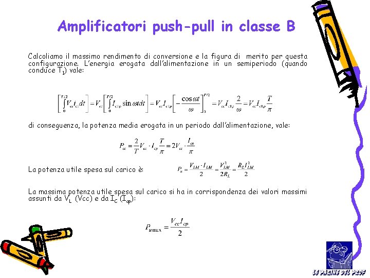 Amplificatori push-pull in classe B Calcoliamo il massimo rendimento di conversione e la figura