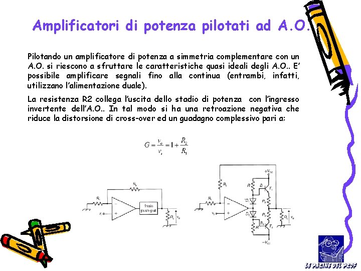 Amplificatori di potenza pilotati ad A. O. Pilotando un amplificatore di potenza a simmetria