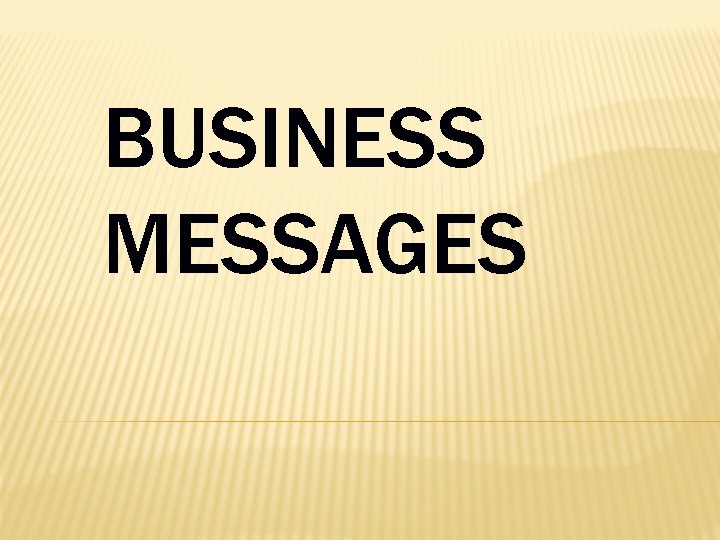 BUSINESS MESSAGES 