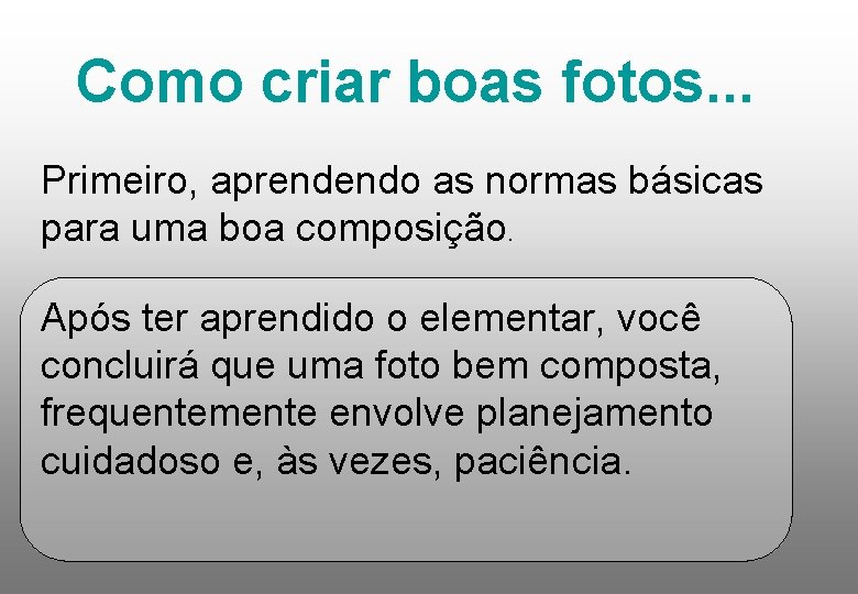 Como criar boas fotos. . . Primeiro, aprendendo as normas básicas para uma boa