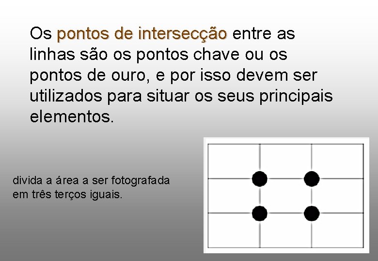 Os pontos de intersecção entre as linhas são os pontos chave ou os pontos