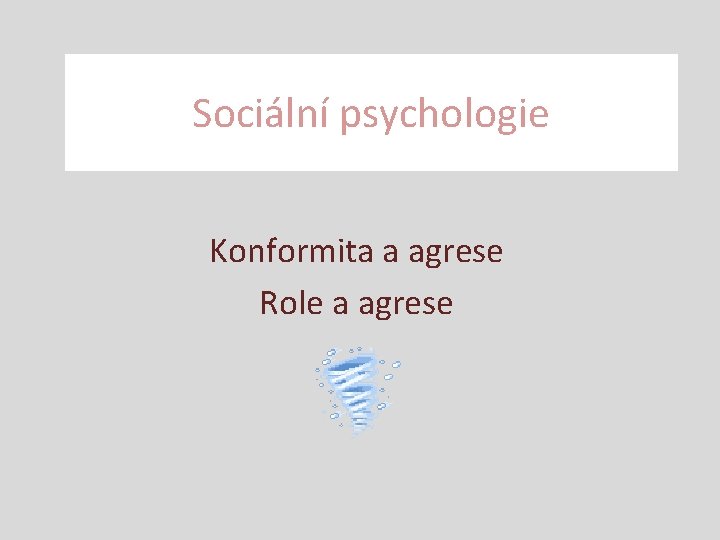 Sociální psychologie Konformita a agrese Role a agrese 