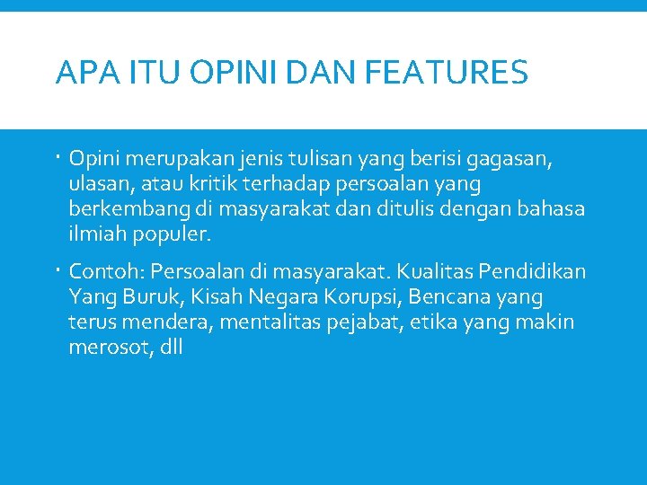 APA ITU OPINI DAN FEATURES Opini merupakan jenis tulisan yang berisi gagasan, ulasan, atau