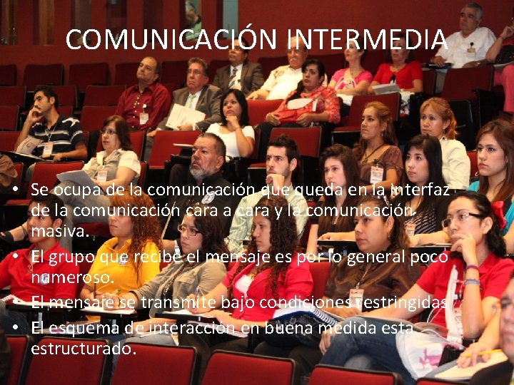 COMUNICACIÓN INTERMEDIA • Se ocupa de la comunicación queda en la interfaz de la