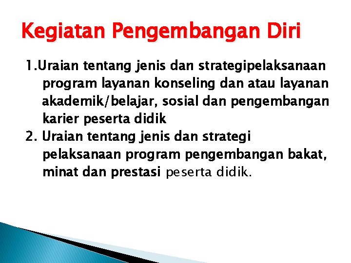 Kegiatan Pengembangan Diri 1. Uraian tentang jenis dan strategipelaksanaan program layanan konseling dan atau