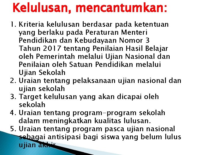 Kelulusan, mencantumkan: 1. Kriteria kelulusan berdasar pada ketentuan yang berlaku pada Peraturan Menteri Pendidikan