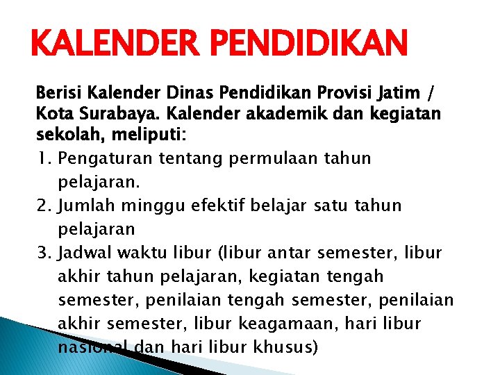 KALENDER PENDIDIKAN Berisi Kalender Dinas Pendidikan Provisi Jatim / Kota Surabaya. Kalender akademik dan