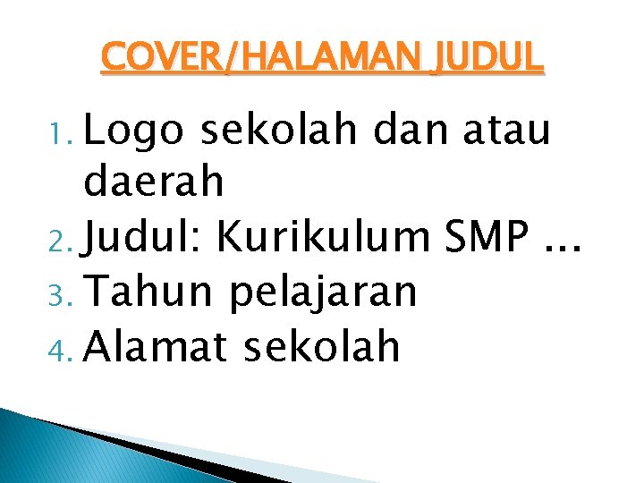 COVER/HALAMAN JUDUL 1. Logo sekolah dan atau daerah 2. Judul: Kurikulum SMP. . .