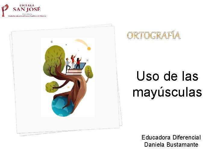 Uso de las mayúsculas Educadora Diferencial Daniela Bustamante 