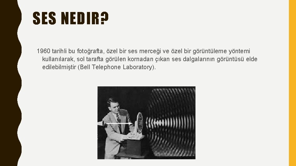 SES NEDIR? 1960 tarihli bu fotoğrafta, özel bir ses merceği ve özel bir görüntüleme