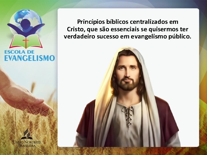 Princípios bíblicos centralizados em Cristo, que são essenciais se quisermos ter verdadeiro sucesso em