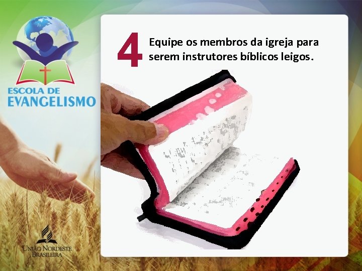 4 Equipe os membros da igreja para serem instrutores bíblicos leigos. 