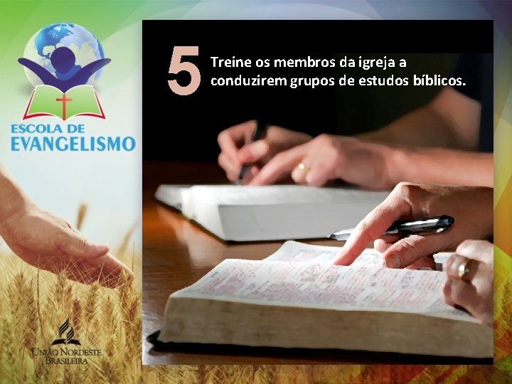 5 Treine os membros da igreja a conduzirem grupos de estudos bíblicos. 