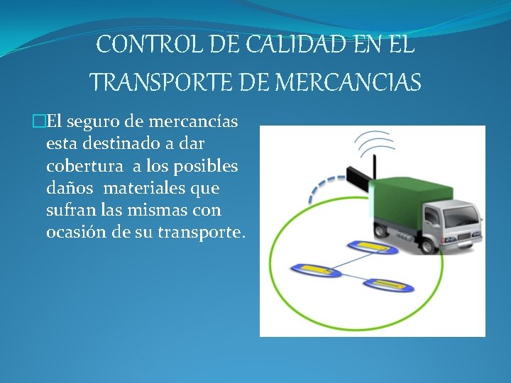 CONTROL DE CALIDAD EN EL TRANSPORTE DE MERCANCIAS �El seguro de mercancías esta destinado CONTROL DE CALIDAD EN EL TRANSPORTE DE MERCANCIAS �El seguro de mercancías esta destinado