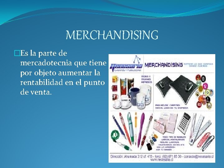 MERCHANDISING �Es la parte de mercadotecnia que tiene por objeto aumentar la rentabilidad en MERCHANDISING �Es la parte de mercadotecnia que tiene por objeto aumentar la rentabilidad en