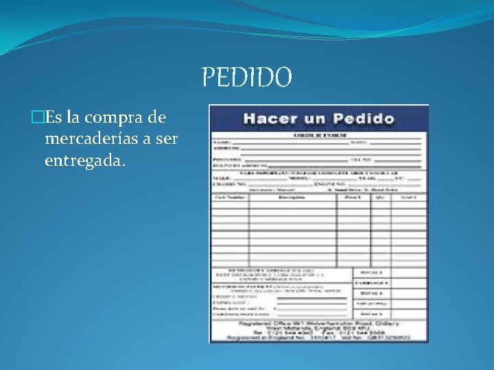 PEDIDO �Es la compra de mercaderías a ser entregada. PEDIDO �Es la compra de mercaderías a ser entregada.