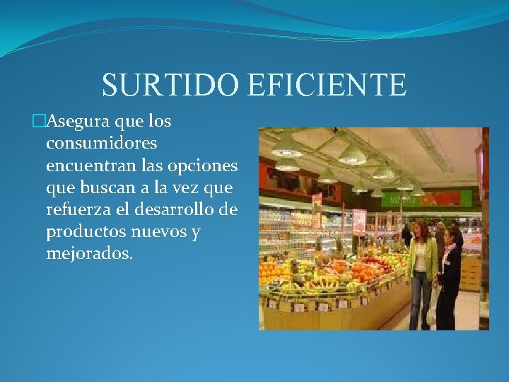 SURTIDO EFICIENTE �Asegura que los consumidores encuentran las opciones que buscan a la vez SURTIDO EFICIENTE �Asegura que los consumidores encuentran las opciones que buscan a la vez