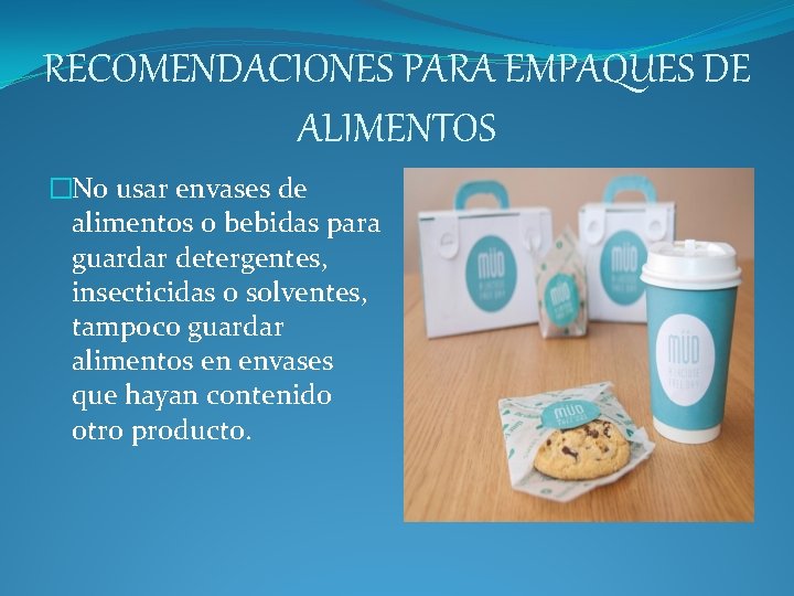 RECOMENDACIONES PARA EMPAQUES DE ALIMENTOS �No usar envases de alimentos o bebidas para guardar RECOMENDACIONES PARA EMPAQUES DE ALIMENTOS �No usar envases de alimentos o bebidas para guardar