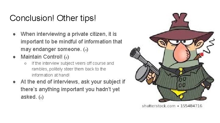 Conclusion! Other tips! ● When interviewing a private citizen, it is important to be Conclusion! Other tips! ● When interviewing a private citizen, it is important to be