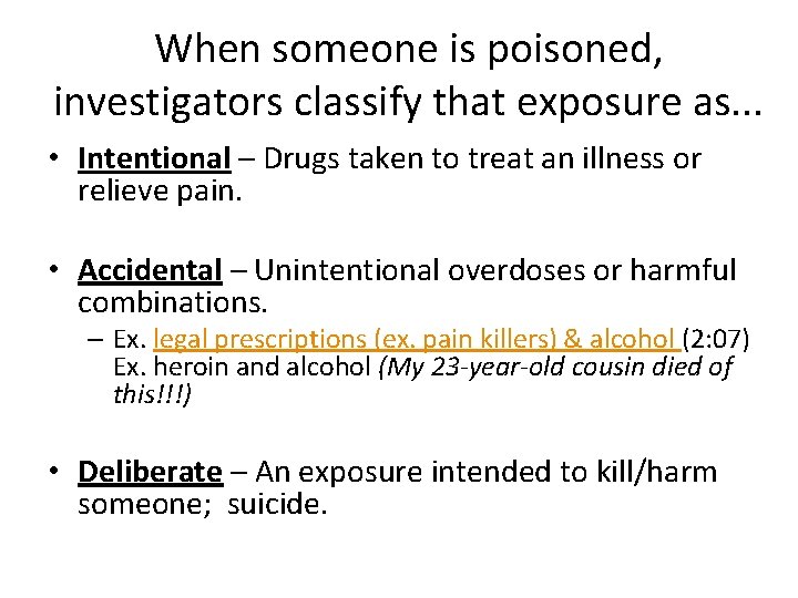 When someone is poisoned, investigators classify that exposure as. . . • Intentional –