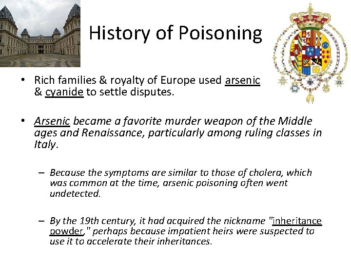 History of Poisoning • Rich families & royalty of Europe used arsenic & cyanide