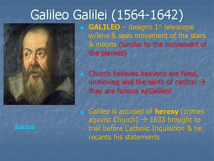 Galileo Galilei (1564 -1642) n n n Brainpop GALILEO – designs 1 st telescope