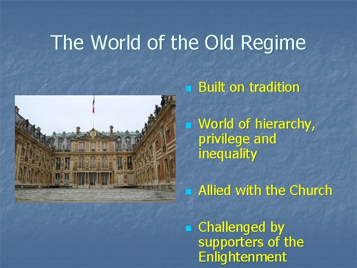 The World of the Old Regime n n Built on tradition World of hierarchy,