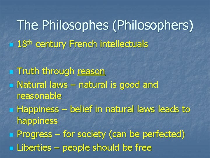 The Philosophes (Philosophers) n n n 18 th century French intellectuals Truth through reason