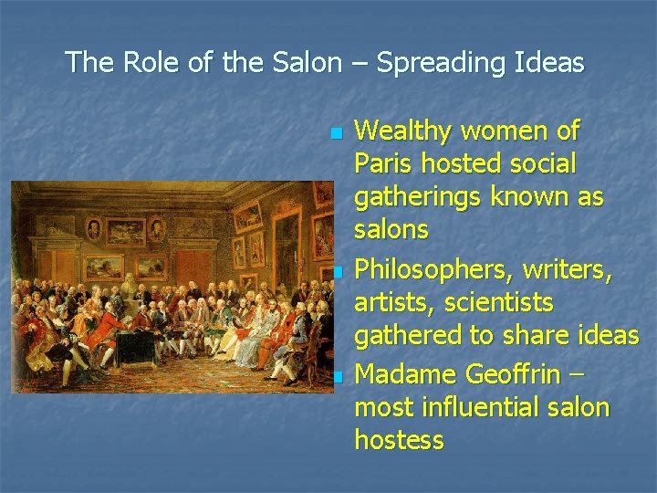 The Role of the Salon – Spreading Ideas n n n Wealthy women of