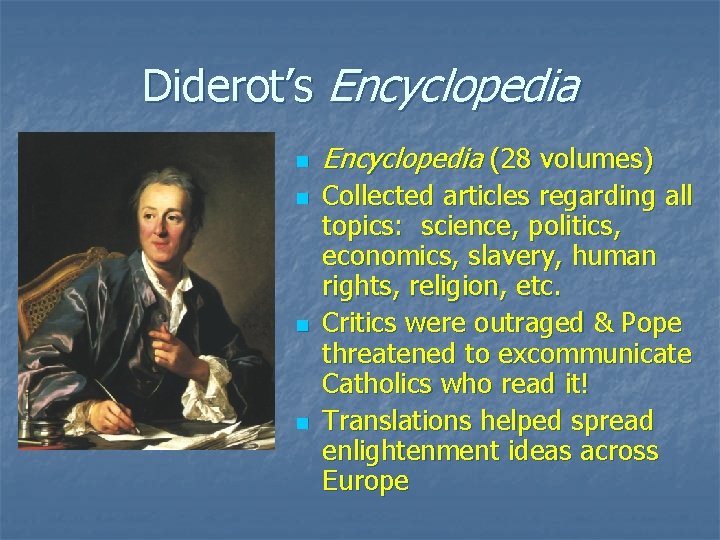 Diderot’s Encyclopedia n n Encyclopedia (28 volumes) Collected articles regarding all topics: science, politics,
