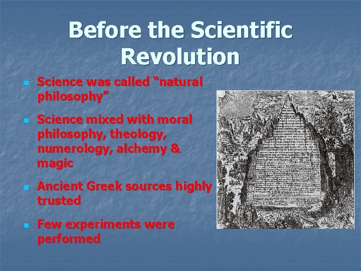 Before the Scientific Revolution n n Science was called “natural philosophy” Science mixed with