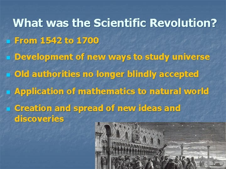 What was the Scientific Revolution? n From 1542 to 1700 n Development of new