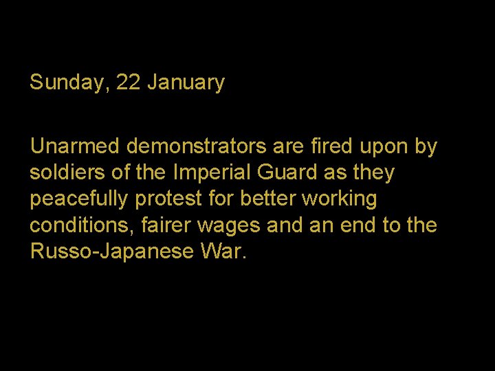 Sunday, 22 January Unarmed demonstrators are fired upon by soldiers of the Imperial Guard
