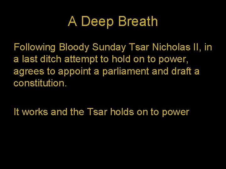 A Deep Breath Following Bloody Sunday Tsar Nicholas II, in a last ditch attempt