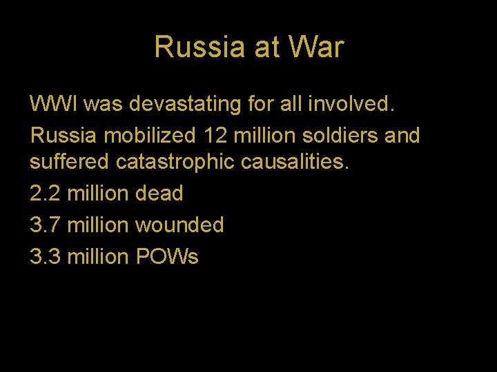 Russia at War WWI was devastating for all involved. Russia mobilized 12 million soldiers