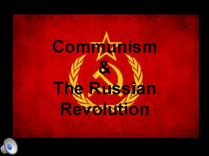 Communism & The Russian Revolution 