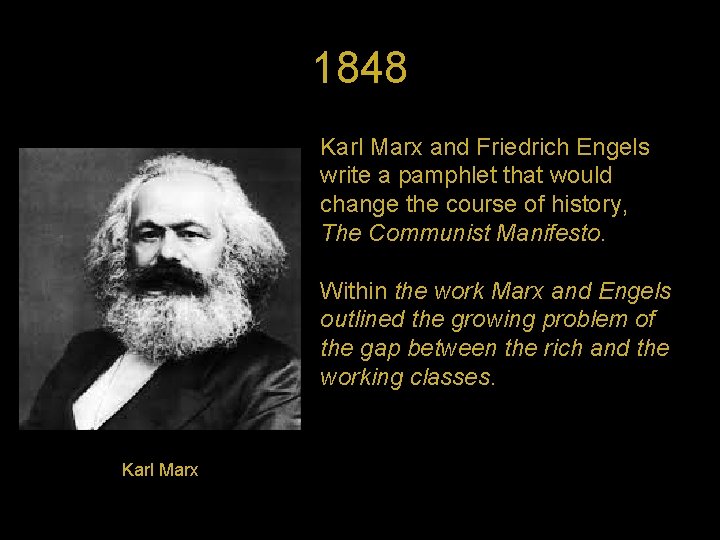 1848 Karl Marx and Friedrich Engels write a pamphlet that would change the course