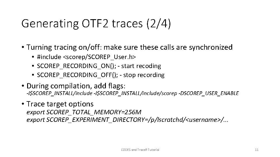 Generating OTF 2 traces (2/4) • Turning tracing on/off: make sure these calls are